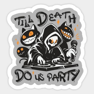 Till Death Do Us Party. DJ Grim Reaper and Spooky Monster Crew Sticker